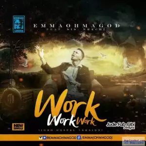 Emma OhMaGod - Work (Rihanna’s Igbo Gospel Version) ft. Sis Nkechi